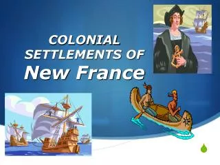 COLONIAL SETTLEMENTS OF New France