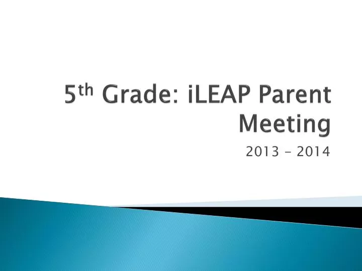 5 th grade ileap parent meeting