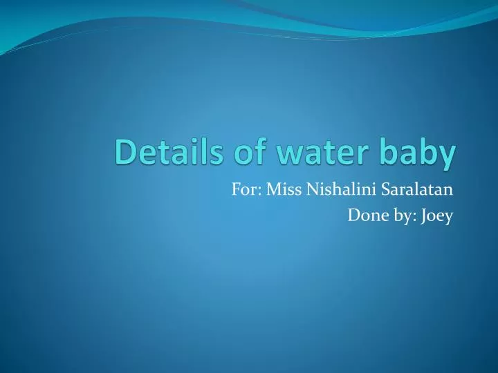 details of water baby