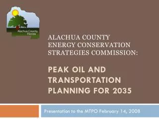 Alachua County Energy conservation strategies commission: Peak Oil and Transportation Planning for 2035