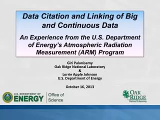 Giri Palanisamy Oak Ridge National Laboratory &amp; Lorrie Apple Johnson U.S. Department of Energy October 16, 2013