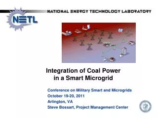 Conference on Military Smart and Microgrids October 19-20, 2011 Arlington, VA Steve Bossart , Project Management Cente
