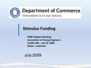 Stimulus Funding PNW Chapter Meeting: Association of Energy Engineers Seattle WA., July 16, 2009 Mark L. Anderson