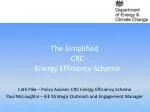 The Simplified CRC Energy Efficiency Scheme Cath Pike – Policy Adviser, CRC Energy Efficiency Scheme - slide 1