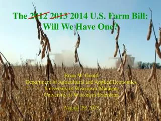 The 2012 2013 2014 U.S. Farm Bill: Will We Have One?