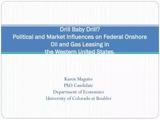 Drill Baby Drill? Political and Market Influences on Federal Onshore Oil and Gas Leasing in the Western United States .