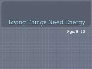 Living Things Need Energy