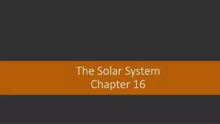 The Solar System Chapter 16