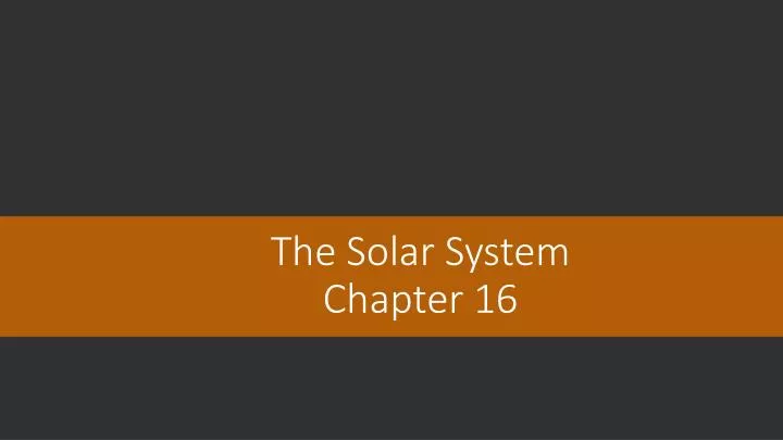 the solar system chapter 16