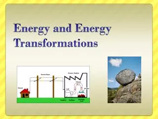 Energy and Energy Transformations