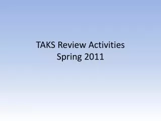 TAKS Review Activities Spring 2011