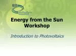 Energy from the Sun Workshop Introduction to Photovoltaics - slide 1