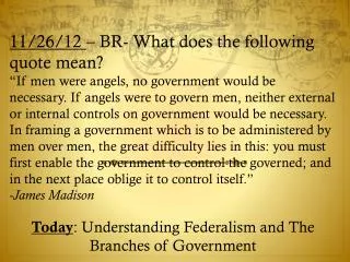 Today : Understanding Federalism and The Branches of Government