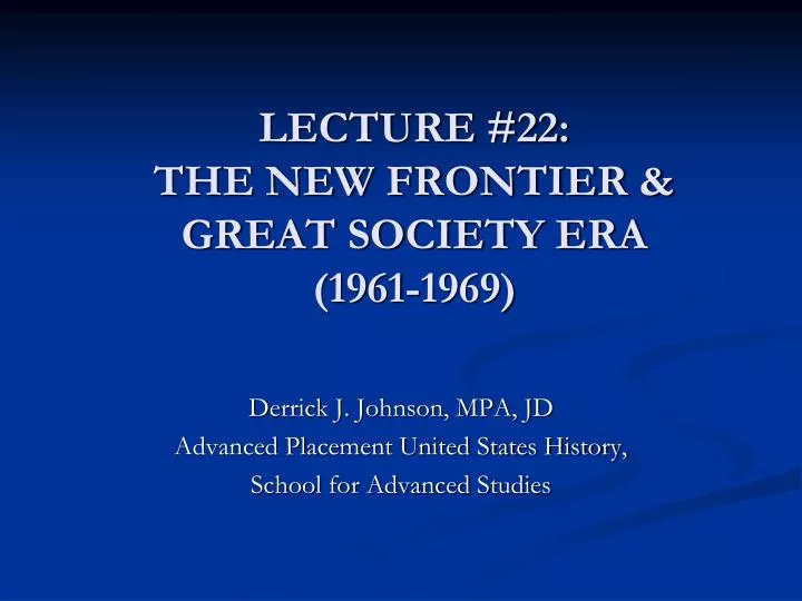 lecture 22 the new frontier great society era 1961 1969