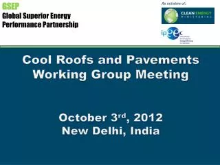 Cool Roofs and Pavements Working Group Meeting October 3 rd , 2012 New Delhi, India