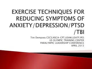 EXERCISE TECHNIQUES FOR REDUCING SYMPTOMS OF ANXIETY/DEPRESSION/PTSD/TBI