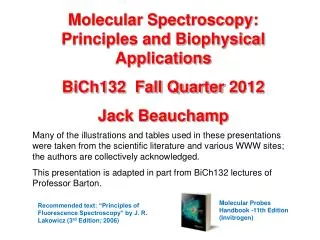 Molecular Spectroscopy: Principles and Biophysical Applications BiCh132 Fall Quarter 2012 Jack Beauchamp