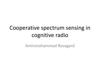 Cooperative spectrum sensing in cognitive radio