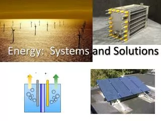 Energy: Systems a nd Solutions