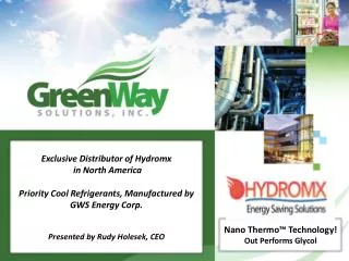 Exclusive Distributor of Hydromx in North America Priority Cool Refrigerants, Manufactured by GWS Energy Corp. Present