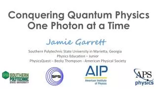 Conquering Quantum Physics One Photon at a Time