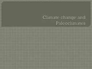 Climate change and Paleoclimates
