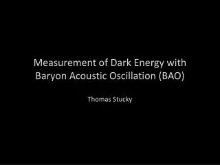 Measurement of Dark Energy with Baryon Acoustic Oscillation (BAO)