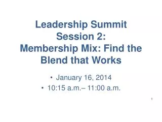 Leadership Summit Session 2: Membership Mix: Find the Blend that Works