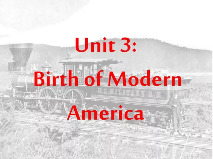 unit 3 birth of modern america