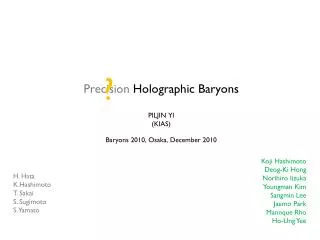 Precision Holographic Baryons PILJIN YI (KIAS) Baryons 2010, Osaka, December 2010