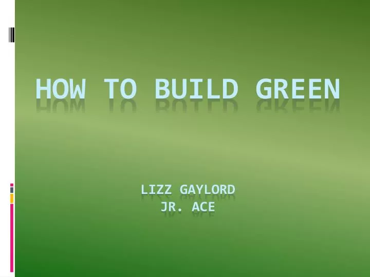 how to build green lizz gaylord jr ace
