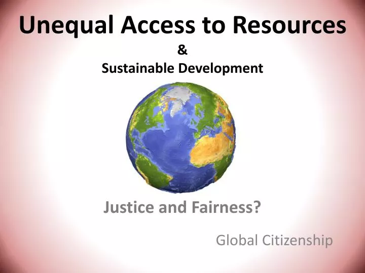 unequal access to resources sustainable development justice and fairness