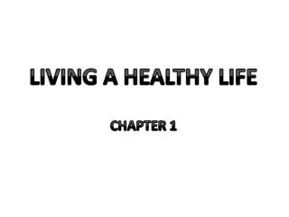 LIVING A HEALTHY LIFE CHAPTER 1