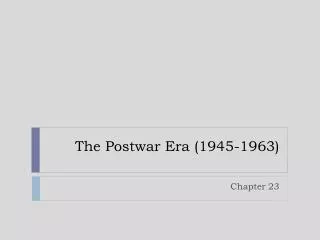 The Postwar Era (1945-1963)