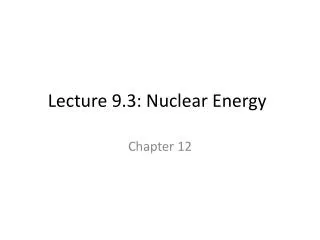 Lecture 9.3: Nuclear Energy