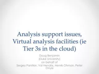 Analysis support issues, Virtual analysis facilities ( ie Tier 3s in the cloud)
