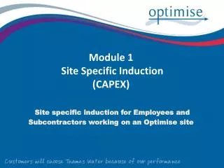 Module 1 Site Specific Induction (CAPEX) Site specific induction for Employees and Subcontractors working on an Optimis