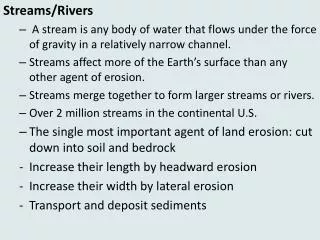 Streams/Rivers A stream is any body of water that flows under the force of gravity in a relatively narrow channel.