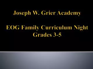 Joseph W. Grier Academy EOG Family Curriculum Night Grades 3-5