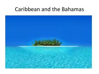 Caribbean and the Bahamas