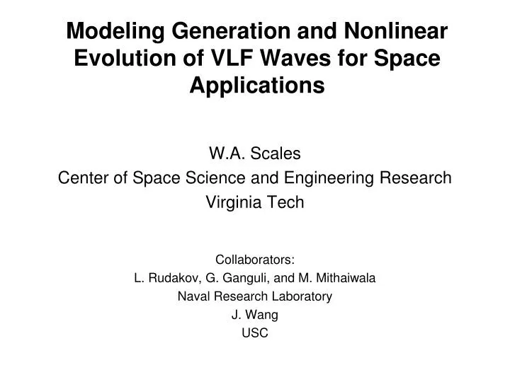 modeling generation and nonlinear evolution of vlf waves for space applications