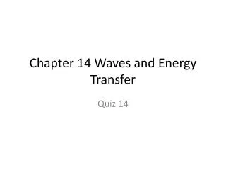 Chapter 14 Waves and Energy Transfer