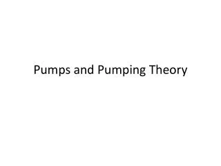 Pumps and Pumping Theory