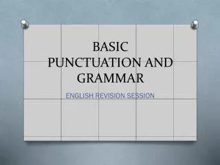 BASIC PUNCTUATION AND GRAMMAR