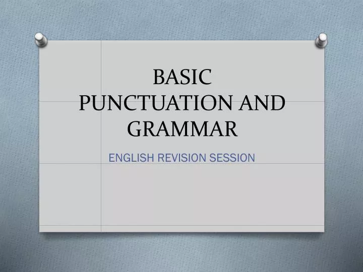 basic punctuation and grammar