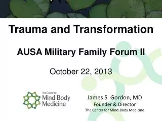 Trauma and Transformation AUSA Military Family Forum II October 22, 2013