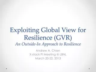Exploiting Global View for Resilience (GVR) A n Outside-In Approach to Resilience