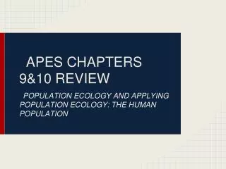 APES CHAPTERS 9&amp;10 REVIEW