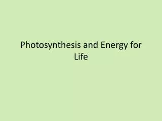 Photosynthesis and Energy for Life