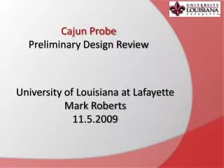 Cajun Probe Preliminary Design Review
